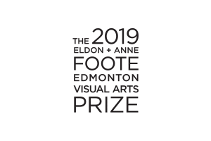 The 2019 Eldon + Anne Foote Edmonton Visual Arts Prize