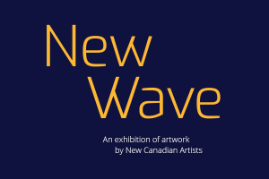 New Wave - an exhibition of artwork by New Canadian Artists