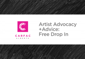 CARFAC Alberta: Artist Advocacy + Advice: Free Drop-In
