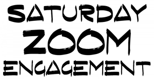 Saturday Zoom Engagement