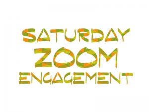 Saturday Zoom Engagement