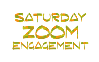 Saturday Zoom Engagement