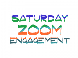 Saturday Zoom Engagemengt