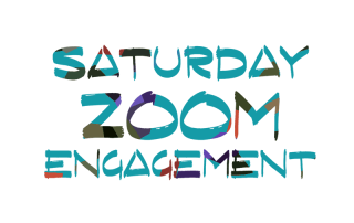 Saturday Zoom Engagement