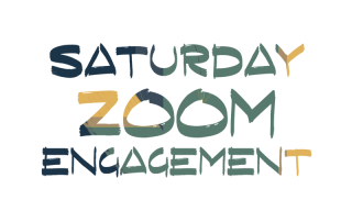 Saturday Zoom Engagement