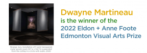 Dwayne Martineau is the winner of the 2022 Eldon + Anne Foote Edmonton Visual Arts Prize