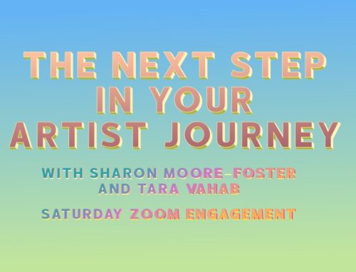 Zoom Engagement | The Next Step… In Your Artist Journey with Sharon Moore Foster & Tara Vahab
