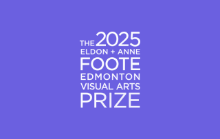 The 2025 Eldon + Anne Edmonton Visual Arts Prize